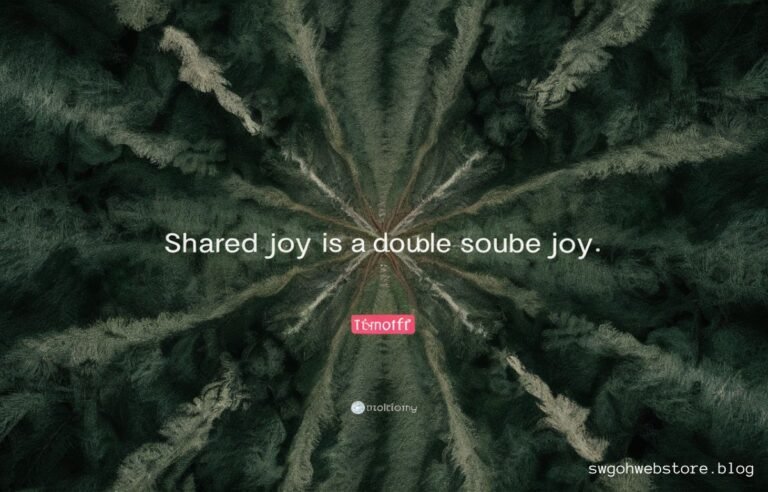 shared joy is a double joy; shared sorrow is tymoff